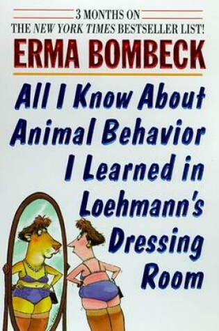 Cover of All I Know about Animal Behaviour I Learned in Loehmann's Dressing Room