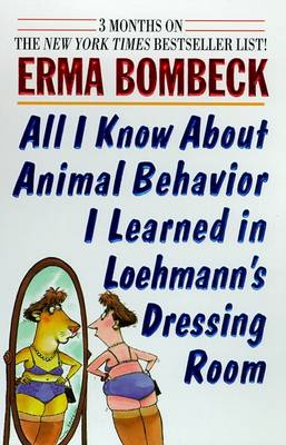Book cover for All I Know about Animal Behaviour I Learned in Loehmann's Dressing Room