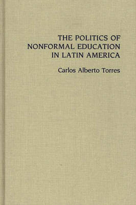 Book cover for The Politics of Nonformal Education in Latin America