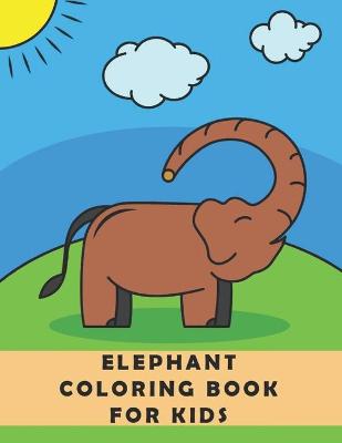 Book cover for Elephant Coloring Book for Kids