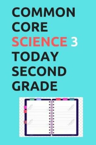 Cover of Common Core Science 3 today second grade