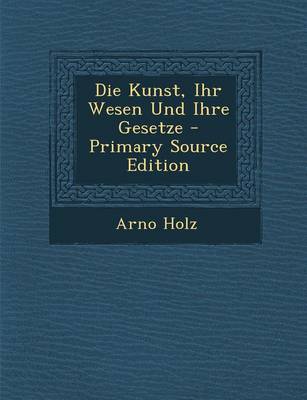 Book cover for Die Kunst, Ihr Wesen Und Ihre Gesetze - Primary Source Edition