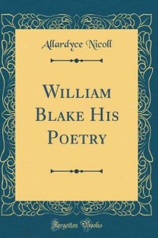 Cover of William Blake His Poetry (Classic Reprint)
