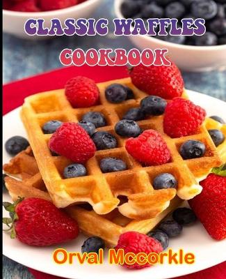 Book cover for Classic Waffles Cookbook