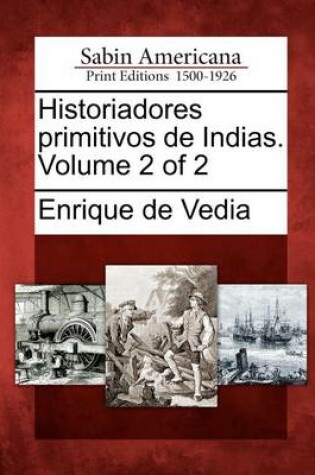 Cover of Historiadores primitivos de Indias. Volume 2 of 2