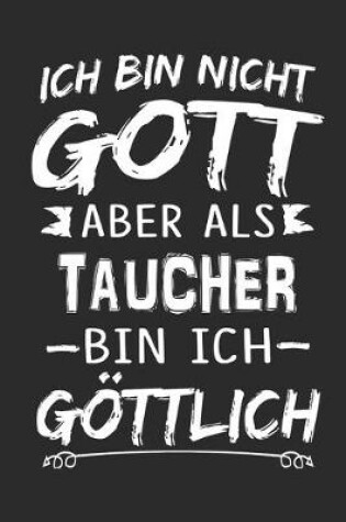 Cover of Ich bin nicht Gott aber als Taucher bin ich goettlich