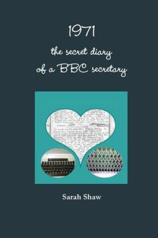 Cover of 1971 : the Secret Diary of a BBC Secretary