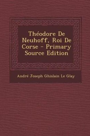 Cover of Theodore de Neuhoff, Roi de Corse - Primary Source Edition