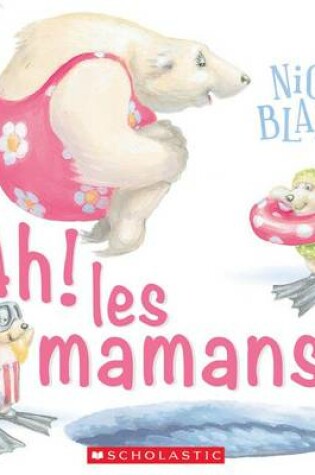 Cover of Ah! Les Mamans!