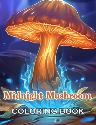 Book cover for Midnight Mushroom Coloring Book For Adults