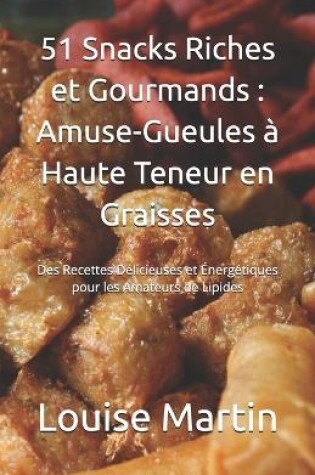 Cover of 51 Snacks Riches et Gourmands