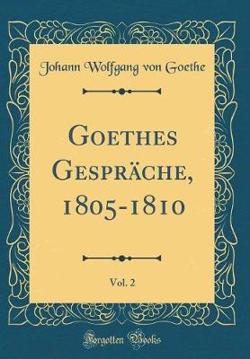 Book cover for Goethes Gesprache, 1805-1810, Vol. 2 (Classic Reprint)