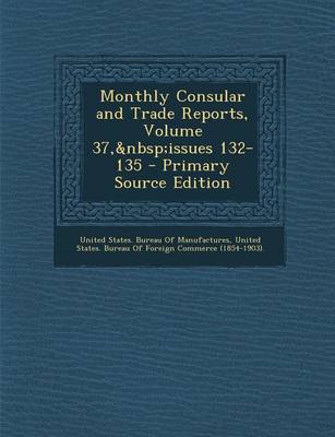 Cover of Monthly Consular and Trade Reports, Volume 37, Issues 132-135