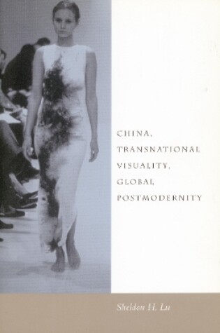 Cover of China, Transnational Visuality, Global Postmodernity