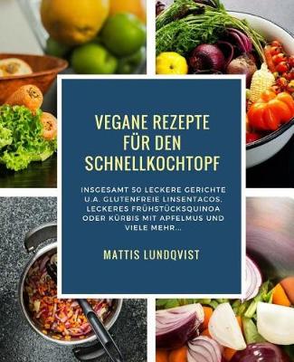 Book cover for Vegane Rezepte Für Den Schnellkochtopf