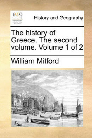 Cover of The History of Greece. the Second Volume. Volume 1 of 2