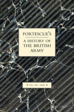 Cover of Fortescue's History of the British Army: Volume VII Maps
