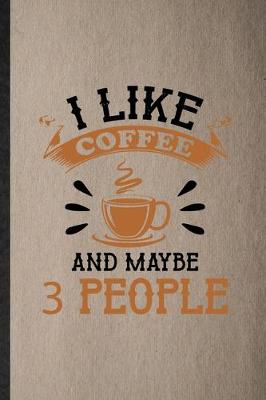 Book cover for I Like Coffee and Maybe 3 People