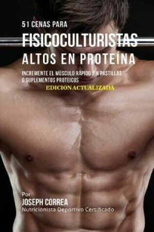 Cover of 51 Cenas para Fisicoculturistas Altos en Proteina