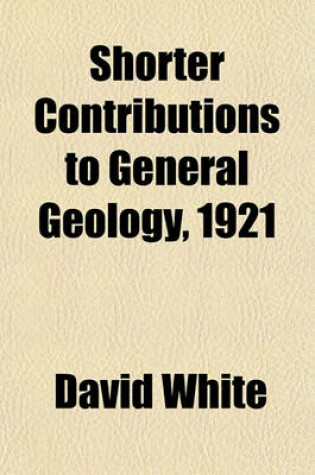 Cover of Shorter Contributions to General Geology, 1921