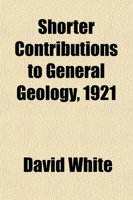 Book cover for Shorter Contributions to General Geology, 1921