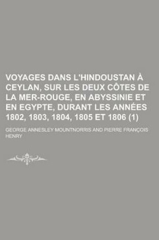 Cover of Voyages Dans L'Hindoustan a Ceylan, Sur Les Deux Cotes de La Mer-Rouge, En Abyssinie Et En Egypte, Durant Les Annees 1802, 1803, 1804, 1805 Et 1806 (1