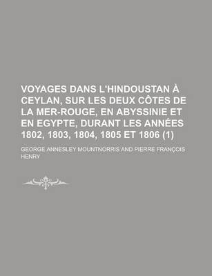 Book cover for Voyages Dans L'Hindoustan a Ceylan, Sur Les Deux Cotes de La Mer-Rouge, En Abyssinie Et En Egypte, Durant Les Annees 1802, 1803, 1804, 1805 Et 1806 (1