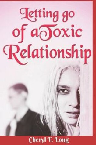 Cover of Letting go of a Toxic Relationship