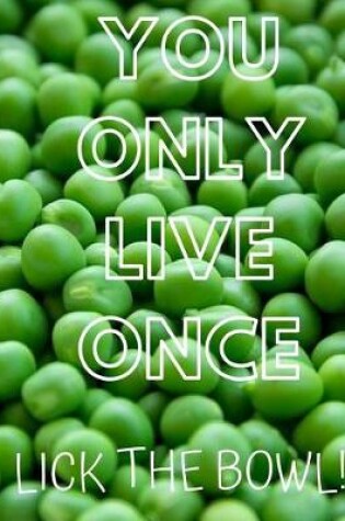Cover of You Only Live Once Lick the Bowl!