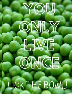 Book cover for You Only Live Once Lick the Bowl!