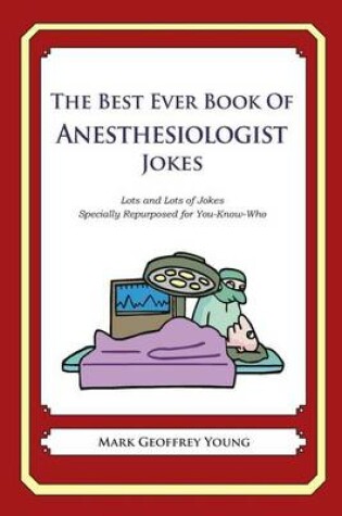 Cover of The Best Ever Book of Anesthesiologist Jokes