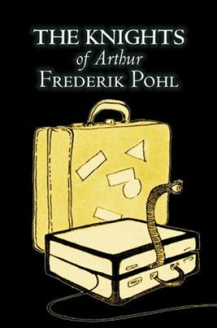Cover of The Knights of Arthur by Frederik Pohl, Science Fiction, Fantasy