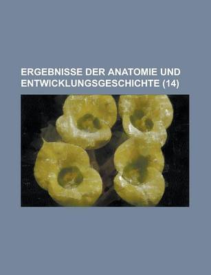 Book cover for Ergebnisse Der Anatomie Und Entwicklungsgeschichte (14)