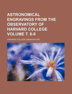 Book cover for Astronomical Engravings from the Observatory of Harvard College Volume . 8-9