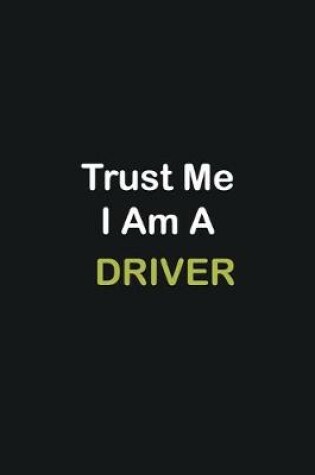 Cover of Trust Me I Am A Driver