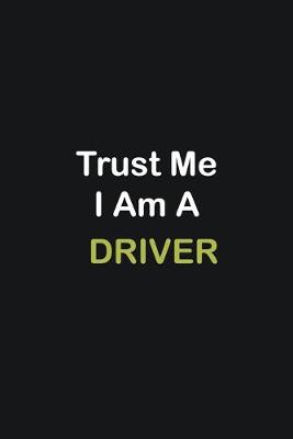 Book cover for Trust Me I Am A Driver