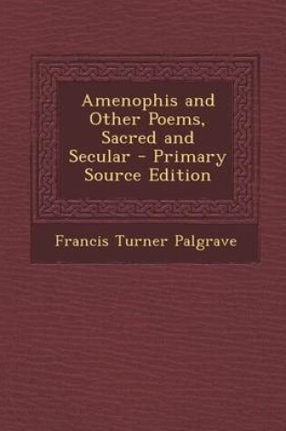 Cover of Amenophis and Other Poems, Sacred and Secular - Primary Source Edition