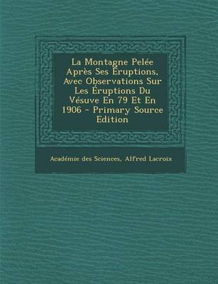 Book cover for La Montagne Pelee Apres Ses Eruptions, Avec Observations Sur Les Eruptions Du Vesuve En 79 Et En 1906