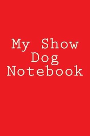 Cover of My Show Dog Notebook