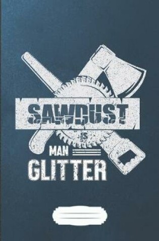 Cover of Sawdust Is Man Glitter