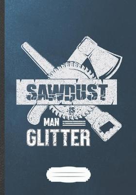 Book cover for Sawdust Is Man Glitter