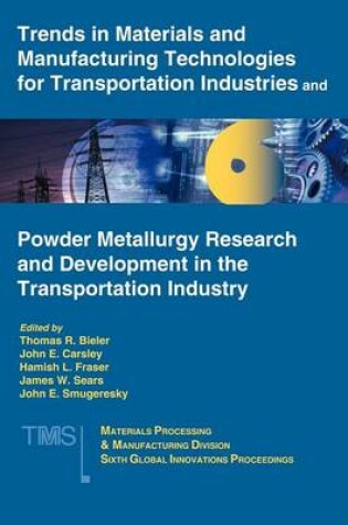 Cover of Trends in Materials and Manufacturing Technologies for Transportation Industries and Powder Metallurgy Research and Development in the Transportation Industry