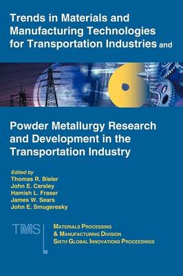 Book cover for Trends in Materials and Manufacturing Technologies for Transportation Industries and Powder Metallurgy Research and Development in the Transportation Industry