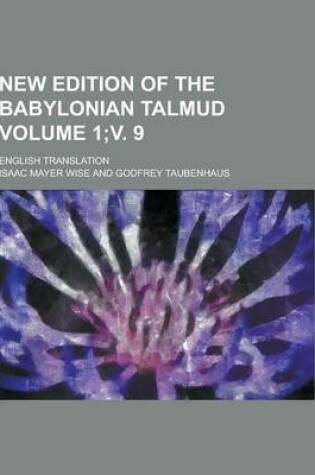 Cover of New Edition of the Babylonian Talmud; English Translation Volume 1;v. 9