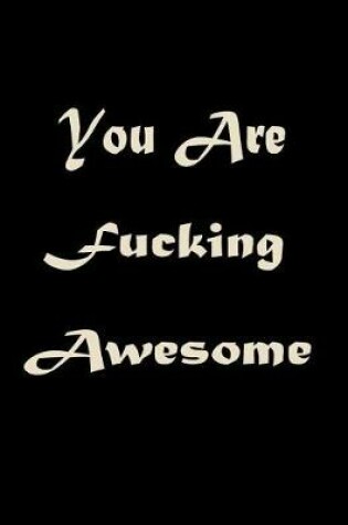 Cover of You Are Fucking Awesome