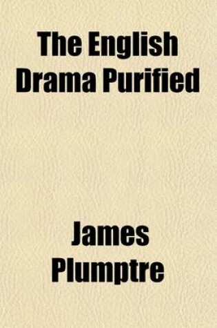 Cover of The English Drama Purified Volume 1; The Gamester, by E. Moore. the Tragedy of Jane Shore, by N. Rowe. the London Merchant, by G. Lillo. Douglas, by J. Home. the Tragedy of the Lady Jane Gray, by N. Rowe