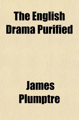 Book cover for The English Drama Purified Volume 1; The Gamester, by E. Moore. the Tragedy of Jane Shore, by N. Rowe. the London Merchant, by G. Lillo. Douglas, by J. Home. the Tragedy of the Lady Jane Gray, by N. Rowe