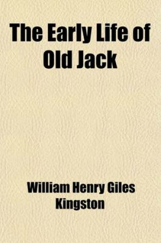 Cover of The Early Life of Old Jack