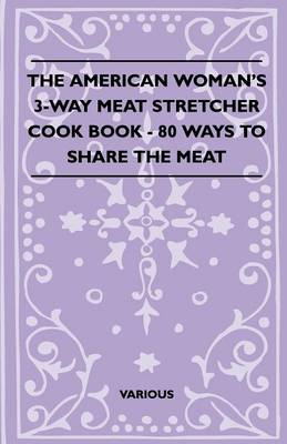 Book cover for The American Woman's 3-Way Meat Stretcher Cook Book - 80 Ways To Share The Meat