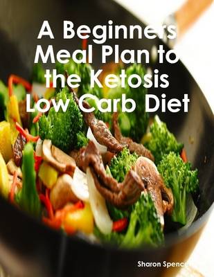 Book cover for A Beginners Meal Plan to the Ketosis Low Carb Diet